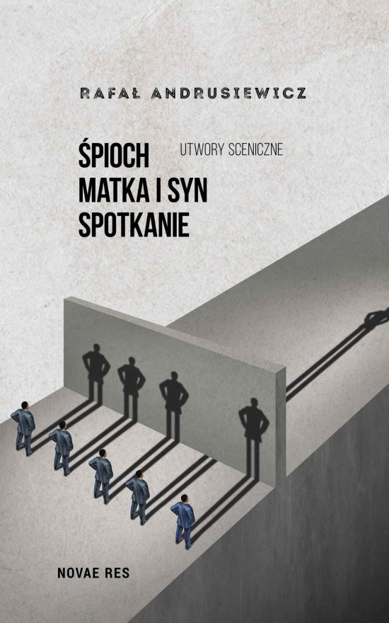 �pioch, Matka i syn, Spotkanie. Utwory sceniczne