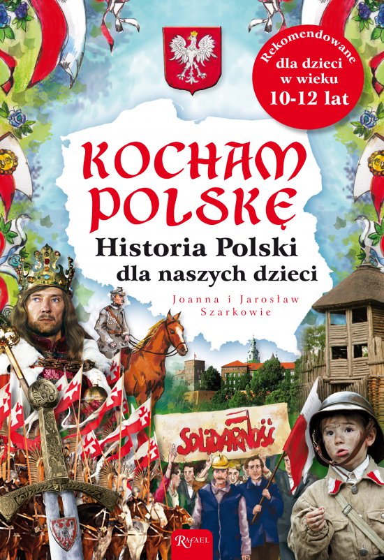Kocham Polsk�. Historia Polski dla naszych dzieci