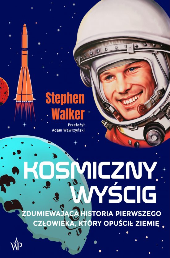 Kosmiczny wy�cig. Historia pierwszego cz�owieka, kt�ry opu�ci� Ziemi�