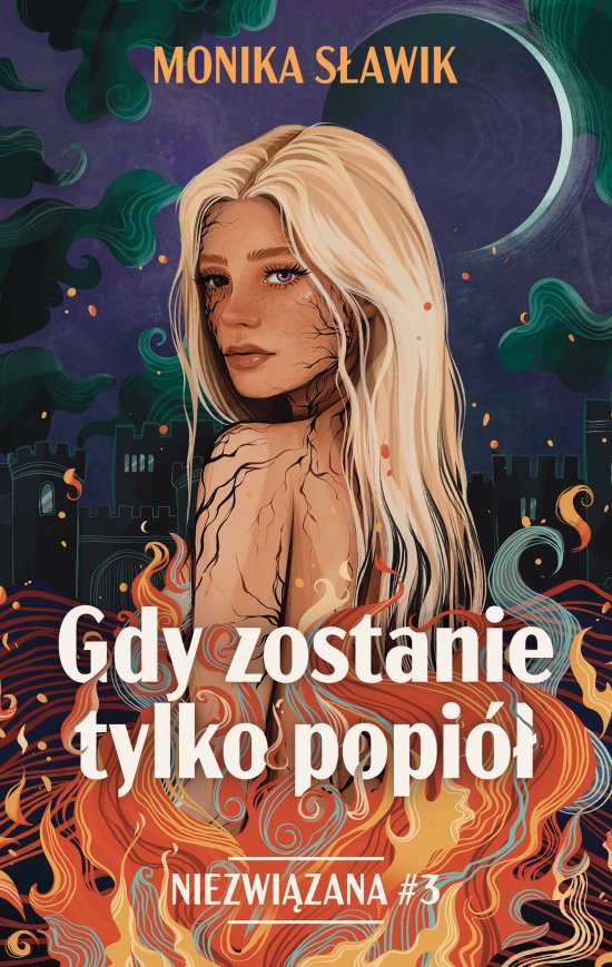 Gdy zostanie tylko popi�. Niezwi�zana. Tom 3