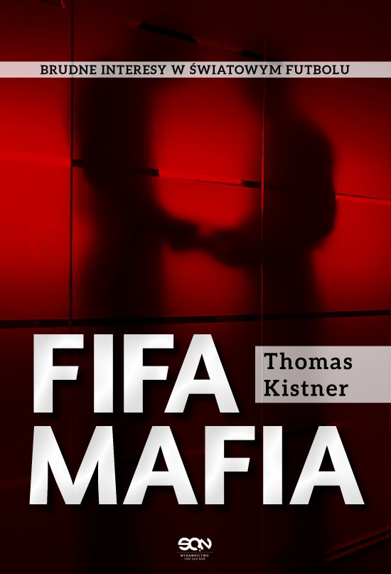 FIFA mafia. Brudne interesy w �wiatowym futbolu