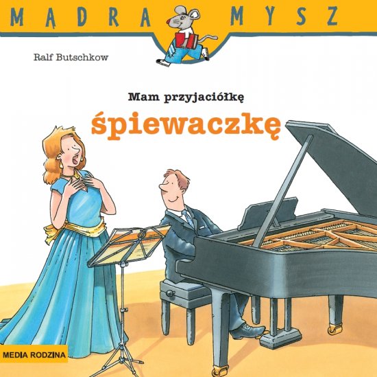 M�dra Mysz. Mam przyjaci�k� �piewaczk�