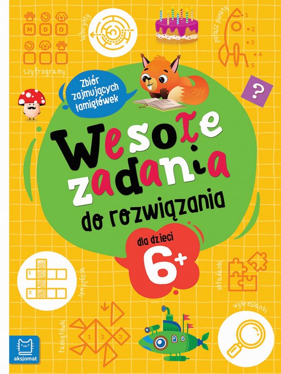 Weso�e zadania do rozwi�zania. Zbi�r zajmuj�cych �amig��wek dla dzieci 6+