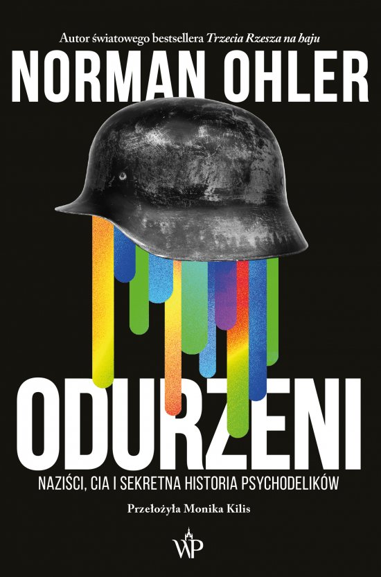 Odurzeni. Nazi�ci, CIA i sekretna historia psychodelik�w