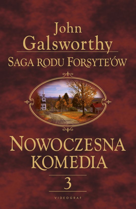 Saga rodu Forsyte'�w. Nowoczesna komedia. Tom 3: �ab�dzi �piew. Nowoczesna komedia Tom 3 �ab�dzi �piew