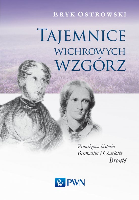 Tajemnice wichrowych wzg�rz. Prawdziwa historia Branwella i Charlotte Bronte
