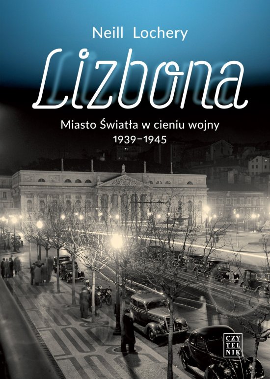 Lizbona. Miasto �wiat�a w cieniu wojny 1939-1945
