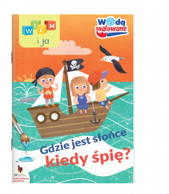Wiem i ja. Wod� malowane. Gdzie jest s�o�ce kiedy �pi�