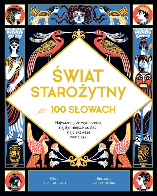 �wiat staro�ytny w 100 s�owach. Najwa�niejsze wydarzenia, najs�ynniejsze postaci, najciekawsze wynalazki