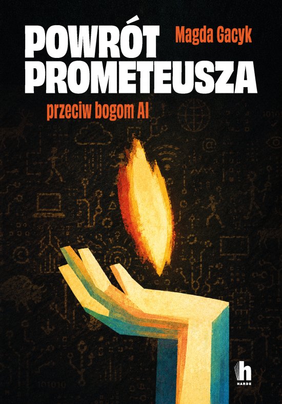 Powr�t Prometeusza. Przeciw bogom AI