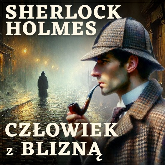 Sherlock Holmes. Cz�owiek z blizn�