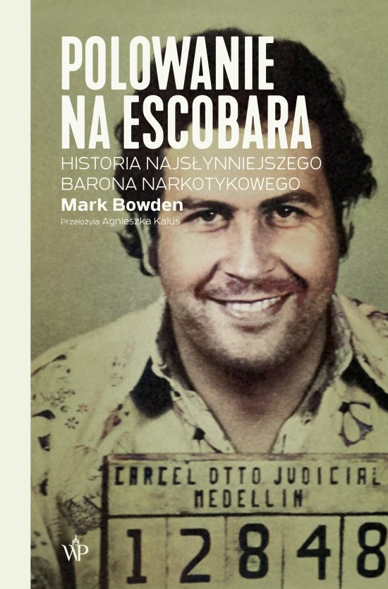 Polowanie na Escobara. Historia najs�ynniejszego barona narkotykowego