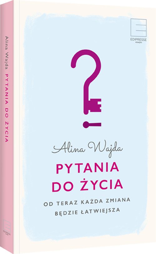 Pytania do �ycia. Od teraz ka�da zmiana b�dzie �atwiejsza