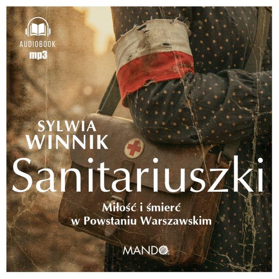 Sanitariuszki. Mi�o�� i �mier� w Powstaniu Warszawskim