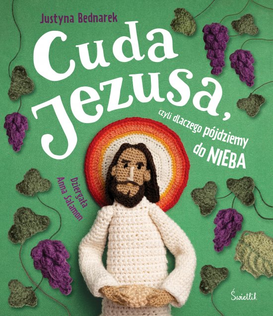Cuda Jezusa, czyli dlaczego p�jdziemy do nieba
