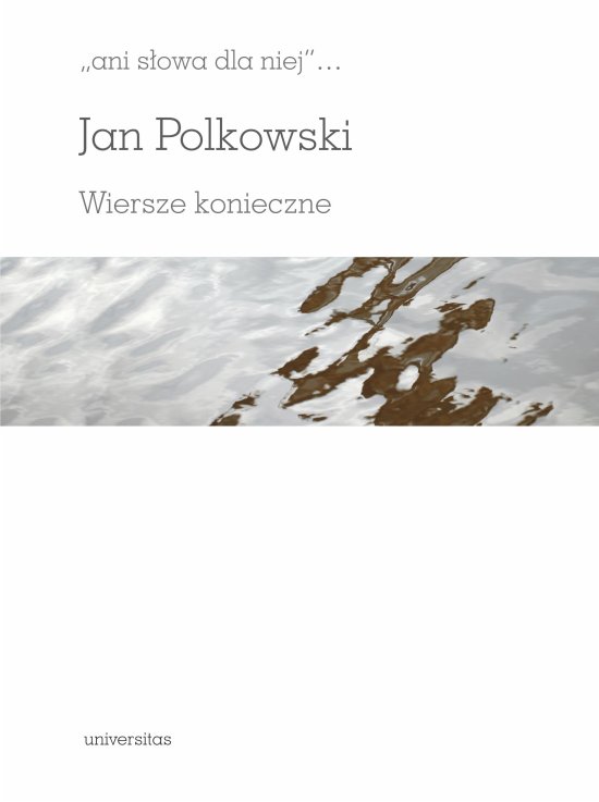 "ani s�owa dla niej". Wiersze konieczne
