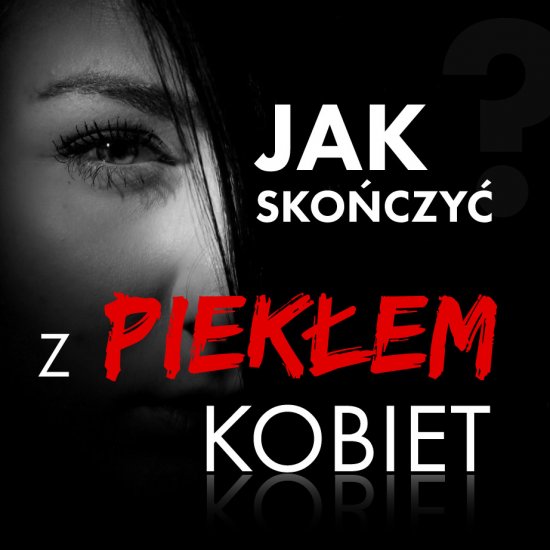 Jak sko�czy� z piek�em kobiet?