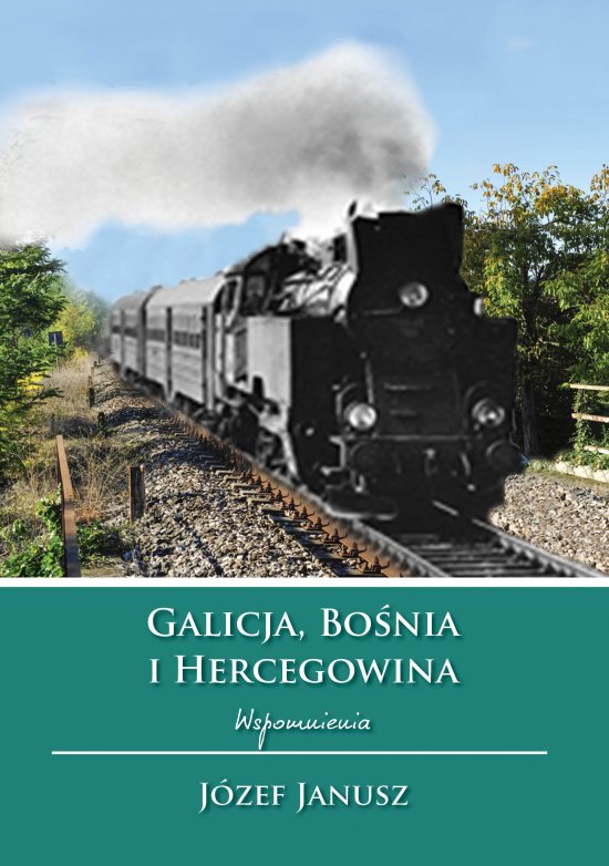 Galicja, Bo�nia i Hercegowina. Wspomnienia