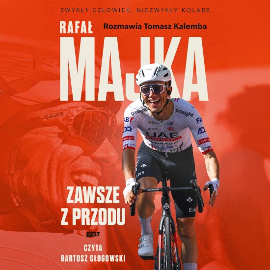 Rafa� Majka. Zawsze z przodu. Rozmawia Tomasz Kalemba