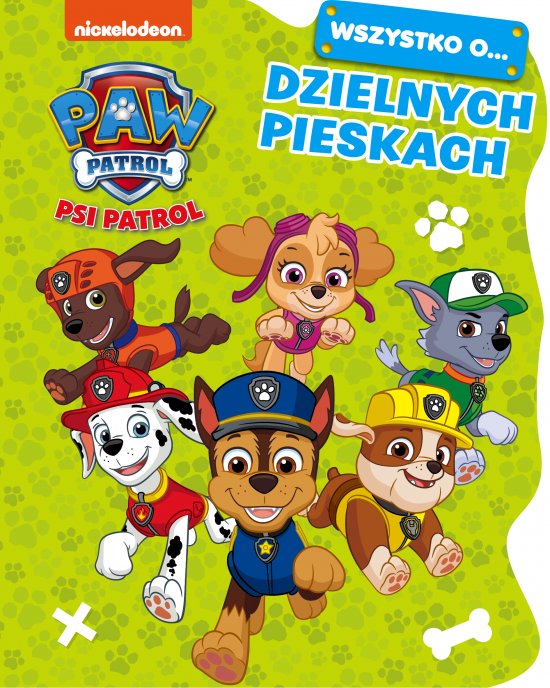 Psi Patrol. Wszystko o... Dzielnych pieskach