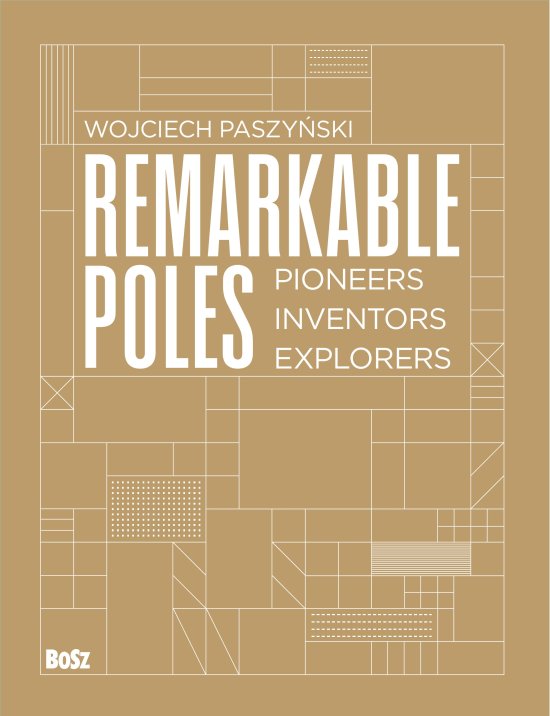 Remarkable Poles.Pioneers, inventors, explorers
