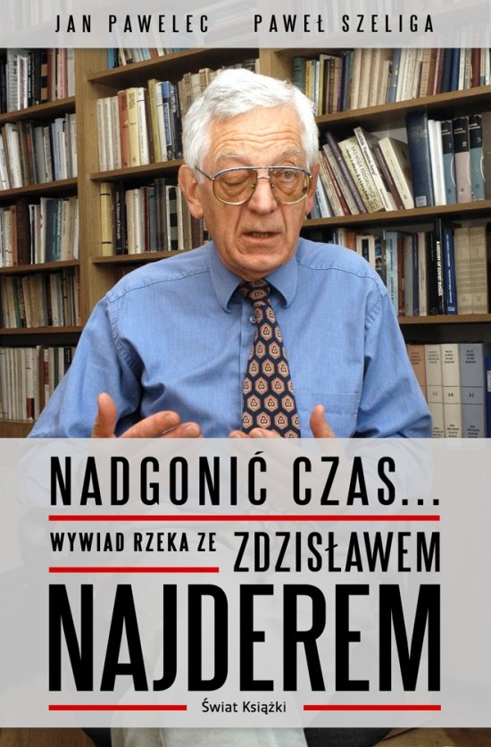 Nadgoni� czas... Wywiad rzeka ze Zdzis�awem Najderem