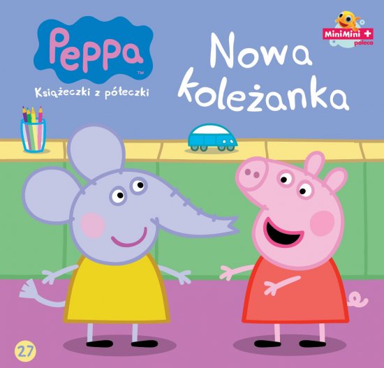 �winka Peppa. Ksi��eczki z p�eczki. Tom 27. Nowa kole�anka