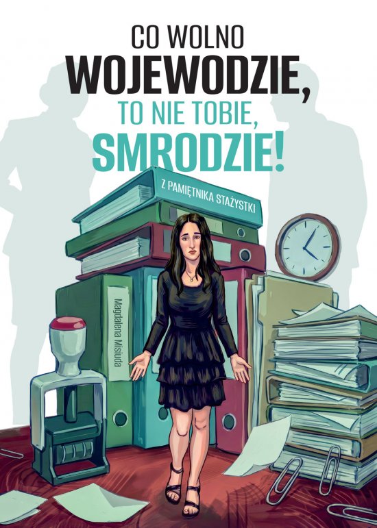 Co wolno wojewodzie, to nie tobie, smrodzie! Z pami�tnika sta�ystki