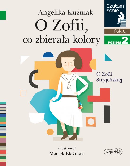 O Zofii, co zbiera�a kolory. O Zofii Stryje�skiej. Czytam sobie. Poziom 2