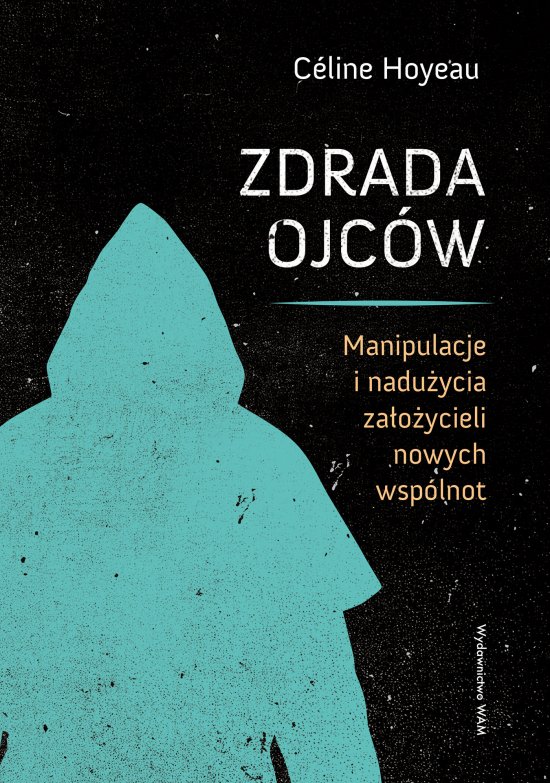 Zdrada ojc�w. Manipulacje i nadu�ycia za�o�ycieli nowych wsp�lnot