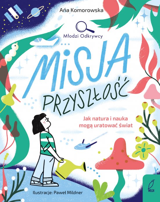 M�odzi Odkrywcy. Misja przysz�o��. Jak natura i nauka mog� uratowa� �wiat
