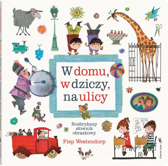 W domu, w dziczy, na ulicy. Rozbrykany s�ownik obrazkowy