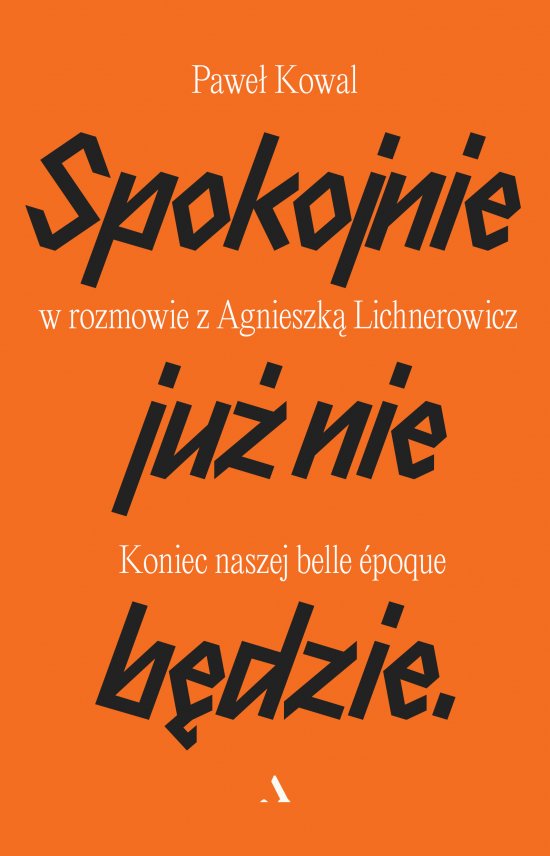 Spokojnie ju� nie b�dzie. Koniec naszej belle epoque