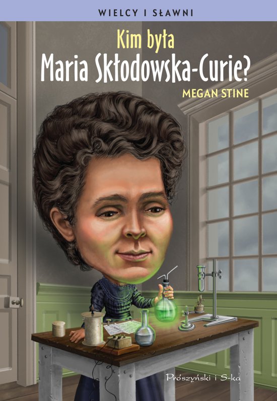 Kim by�a Maria Sk�odowska-Curie ?