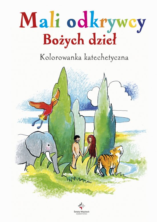 Mali odkrywcy Bo�ych dzie�. Kolorowanka katechetyczna