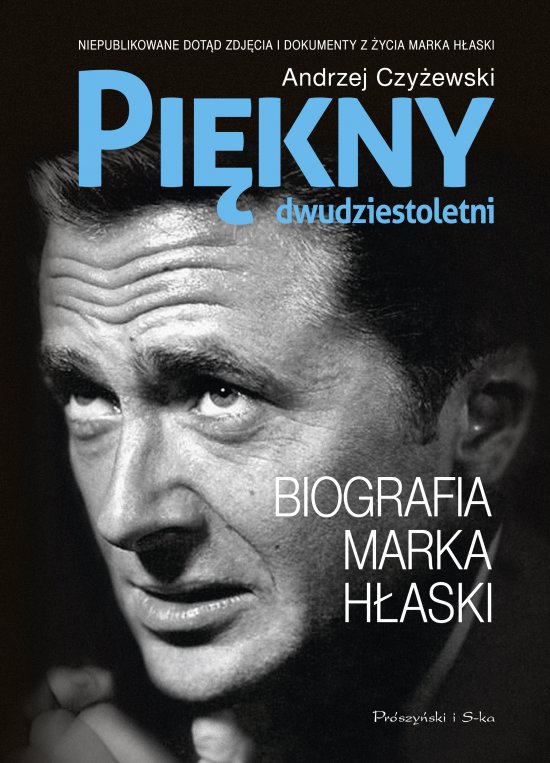 Pi�kny dwudziestoletni. Biografia Marka H�aski