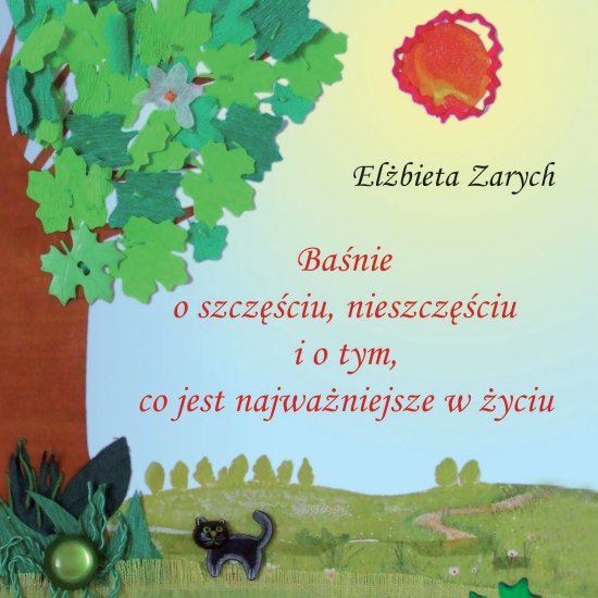 Ba�nie o szcz�ciu, nieszcz�ciu i o tym co jest najwa�niejsze w �yciu