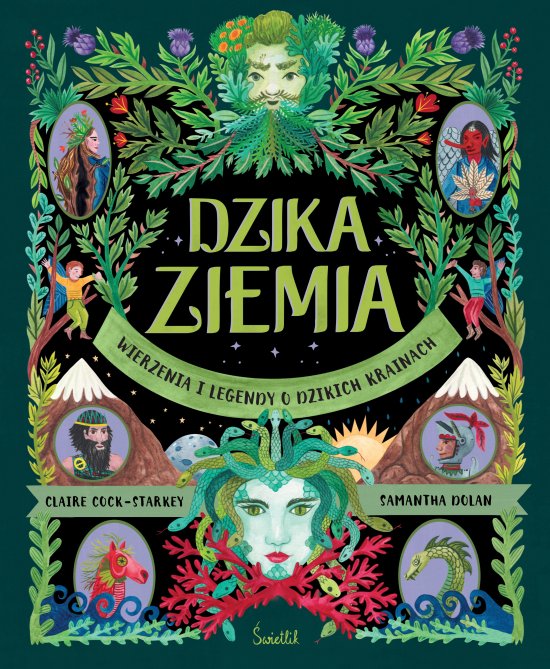 Dzika Ziemia. Wierzenia i legendy o dzikich krainach