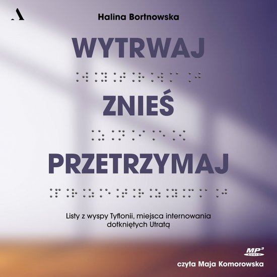 Wytrwaj. Znie�. Przetrzymaj. Listy z wyspy Tyflonii, miejsca internowania dotkni�tych Utrat�