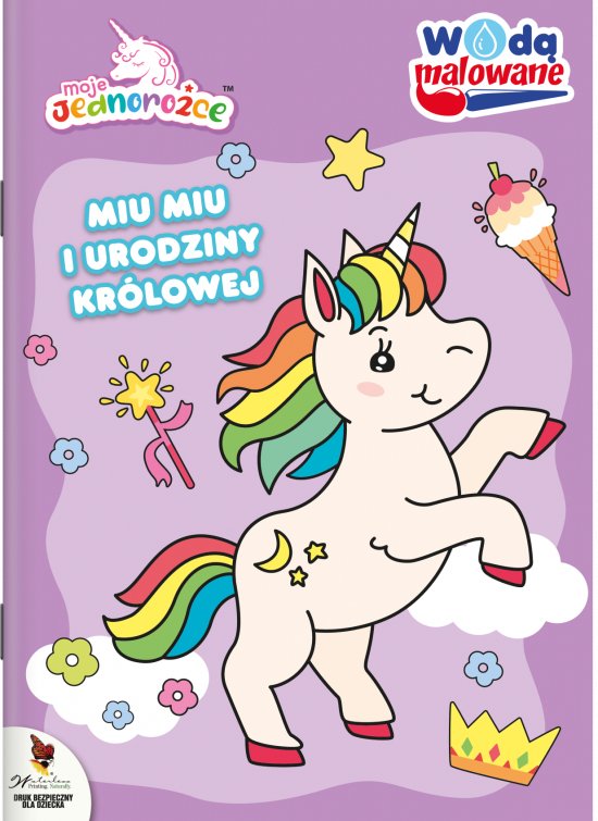 Moje Jednoro�ce. Wod� malowane. Miu Miu i urodziny kr�lowej