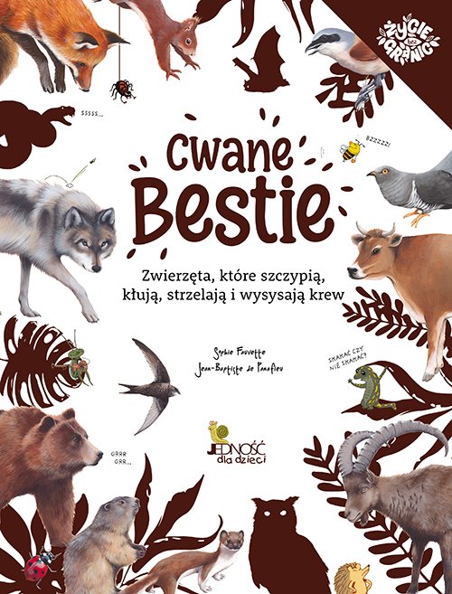 Cwane bestie. Zwierz�ta, kt�re szczypi�, k�uj�, strzelaj� i wysysaj� krew