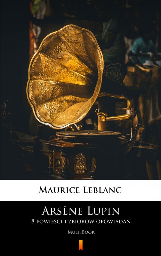 Arsene Lupin. 8 powie�ci i zbior�w opowiada�. MultiBook