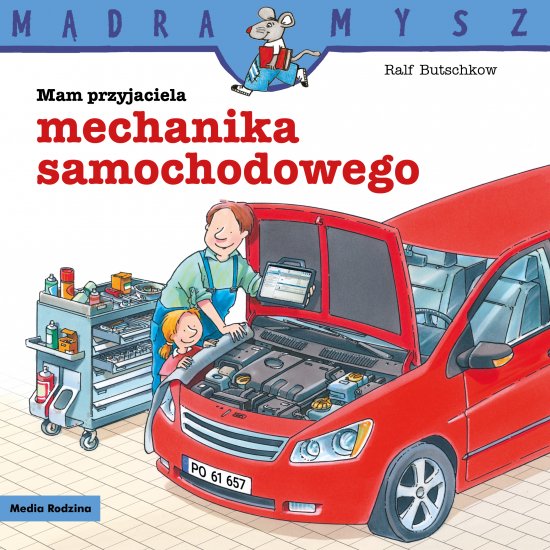 Mądra Mysz. Mam przyjaciela mechanika samochodowego