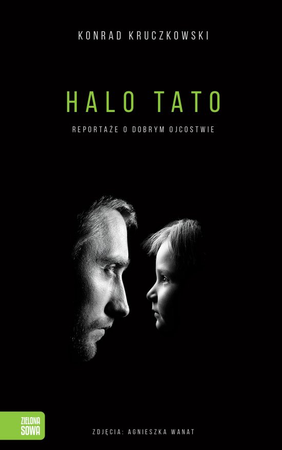Halo Tato. Reporta�e o dobrym ojcostwie