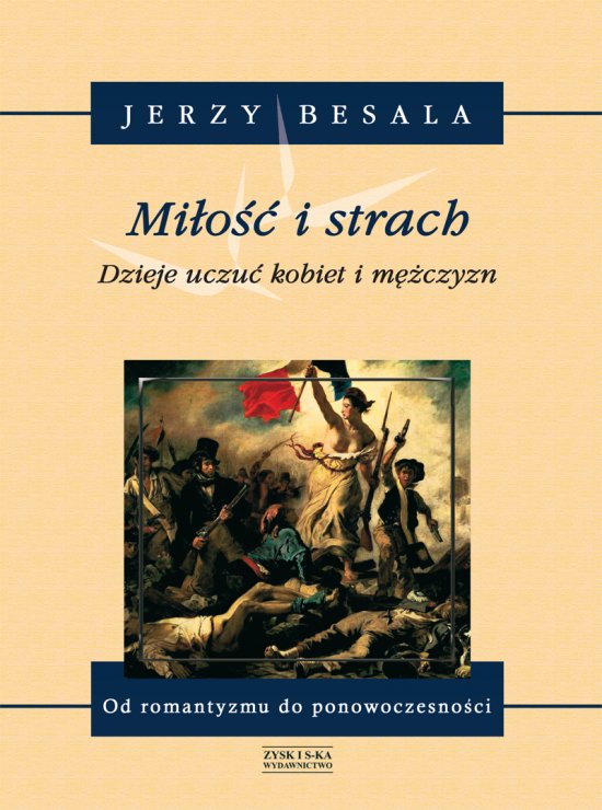 Mi�o�� i strach. Dzieje uczu� kobiet i m�czyzn tom V: Od romantyzmu do ponowoczesno�ci