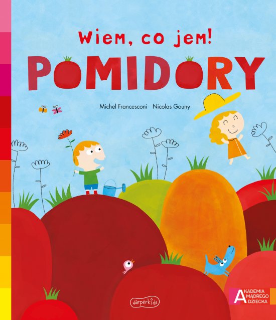 Pomidory. Akademia m�drego dziecka. Wiem, co jem!