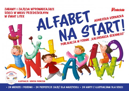 Alfabet na start! Zabawy i zaj�cia wprowadzaj�ce dzieci w wieku przedszkolnym w �wiat liter