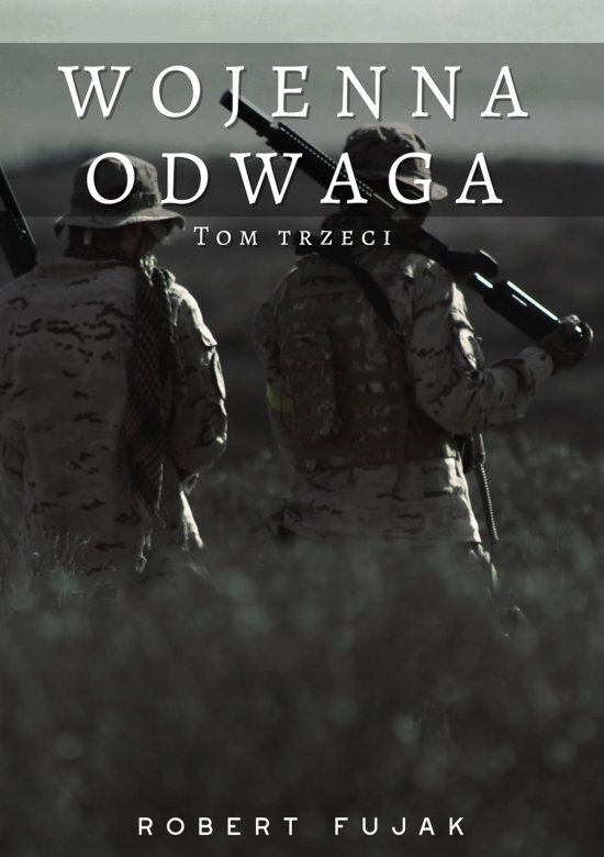 Wojenna odwaga. Tom 3