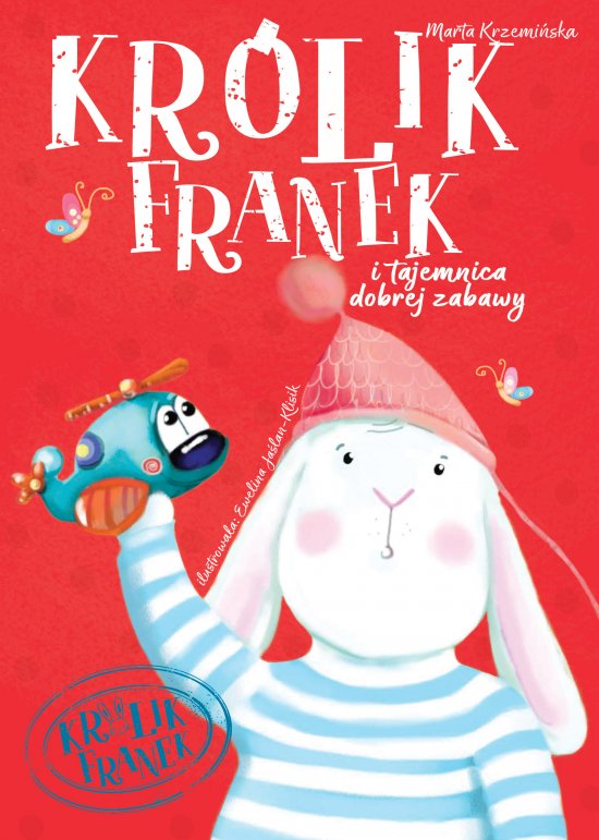 Kr�lik Franek i tajemnica dobrej zabawy. Tom 2