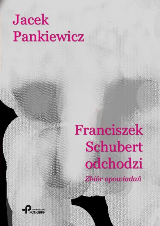 Franciszek Schubert odchodzi. Zbi�r opowiada�